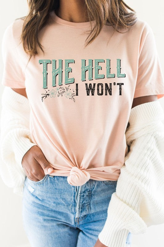 The Hell I Wont Floral Distressed Tee