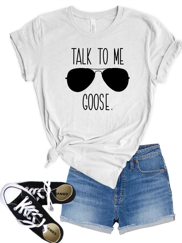 Talk To Me Goose Tee