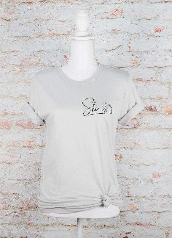 She Is, Proverbs 31 25 Graphic Tee