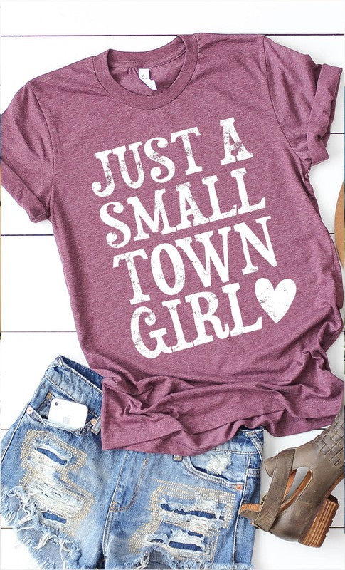 Just A Small Town Girl Tee