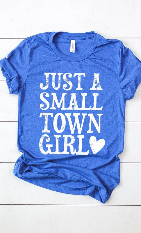 Just A Small Town Girl Tee